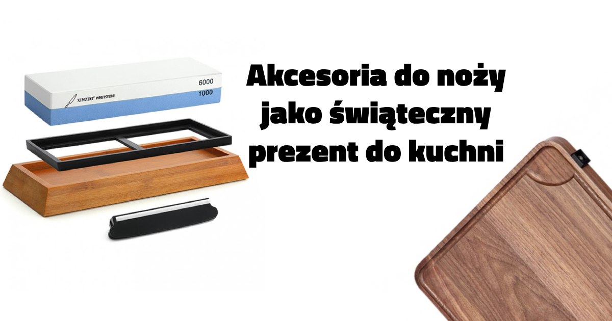 Akcesoria do noży jako świąteczny prezent do kuchni